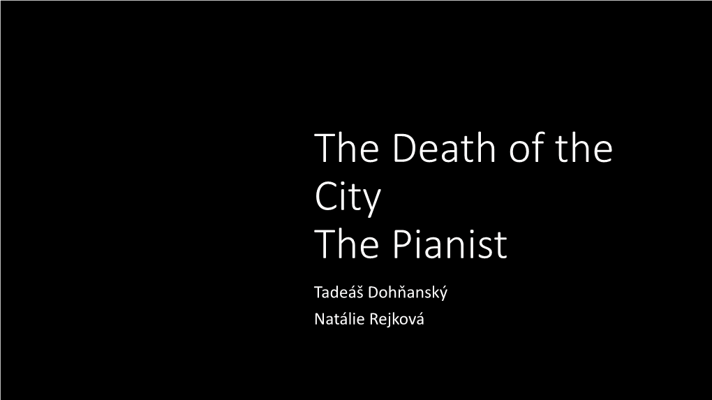 The Death of the City the Pianist Tadeáš Dohňanský Natálie Rejková the Death of the City Władysław Szpilman 800 × 450 Władysław Szpilman