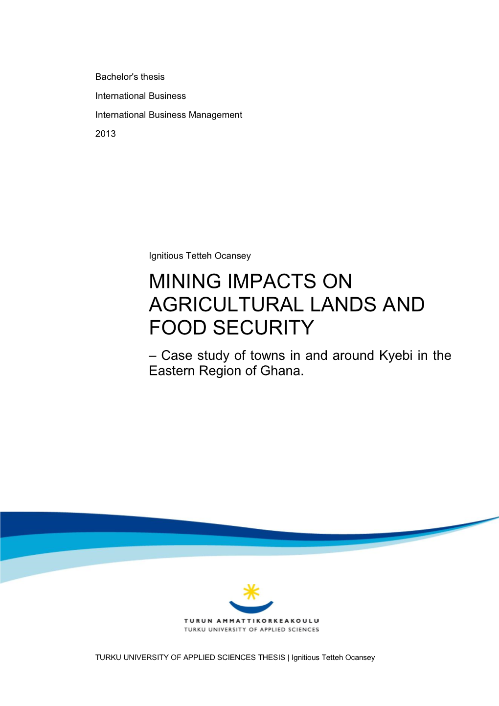 MINING IMPACTS on AGRICULTURAL LANDS and FOOD SECURITY – Case Study of Towns in and Around Kyebi in the Eastern Region of Ghana