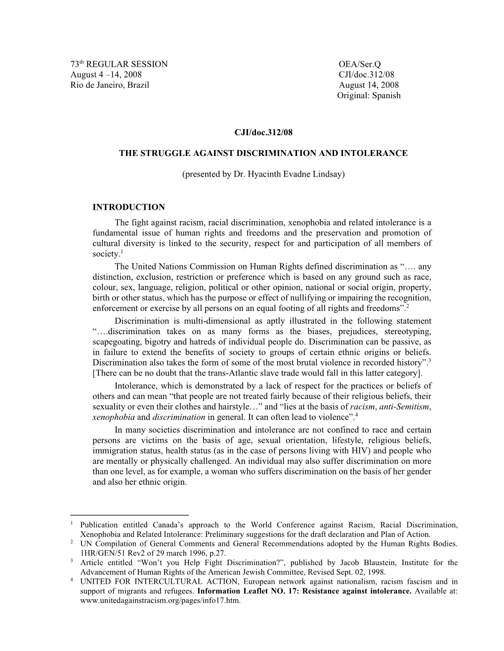 73Th REGULAR SESSION OEA/Ser.Q August 4 –14, 2008 CJI/Doc.312/08 Rio De Janeiro, Brazil August 14, 2008 Original: Spanish