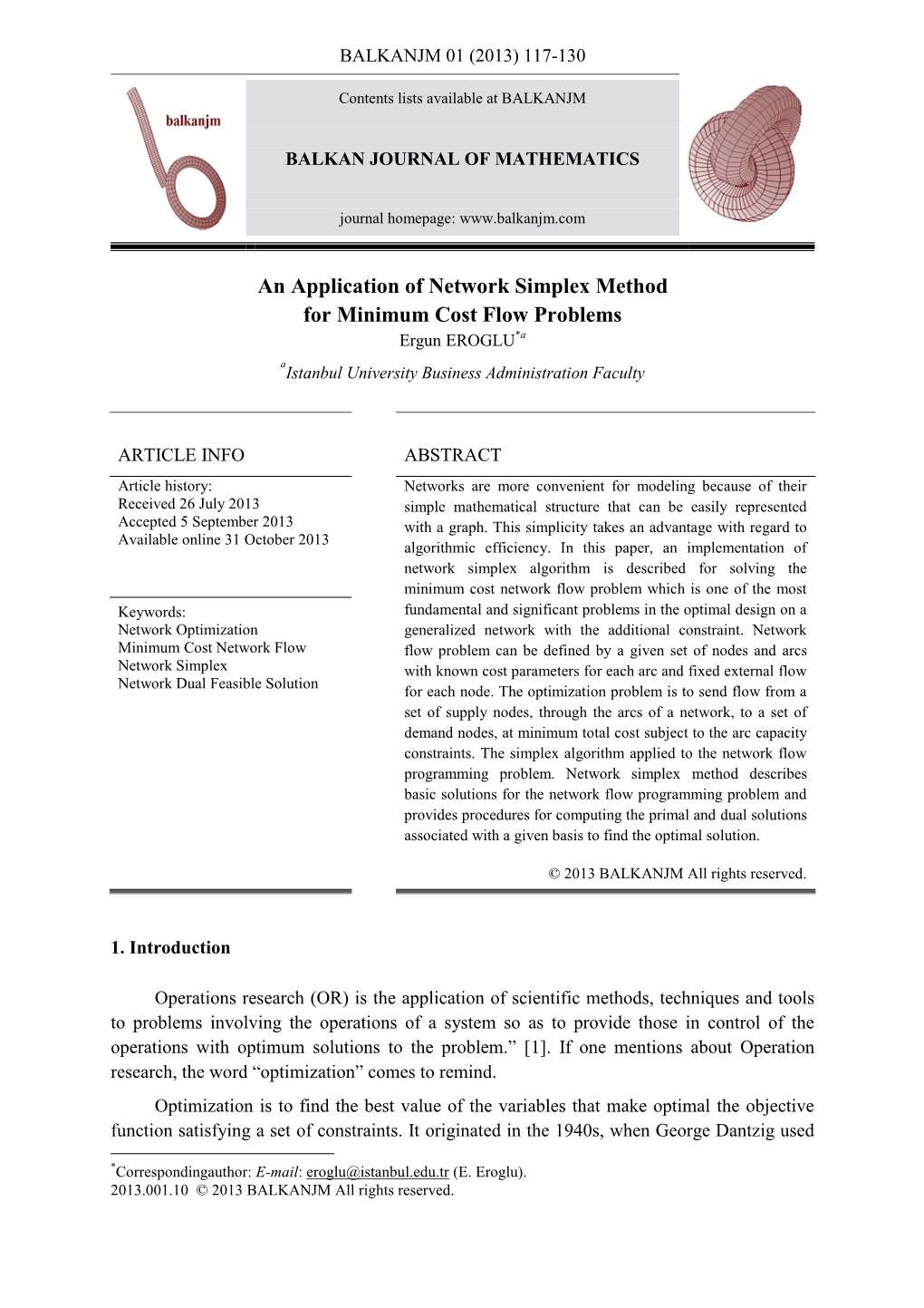 An Application of Network Simplex Method for Minimum Cost Flow Problems Ergun EROGLU*A a Istanbul University Business Administration Faculty