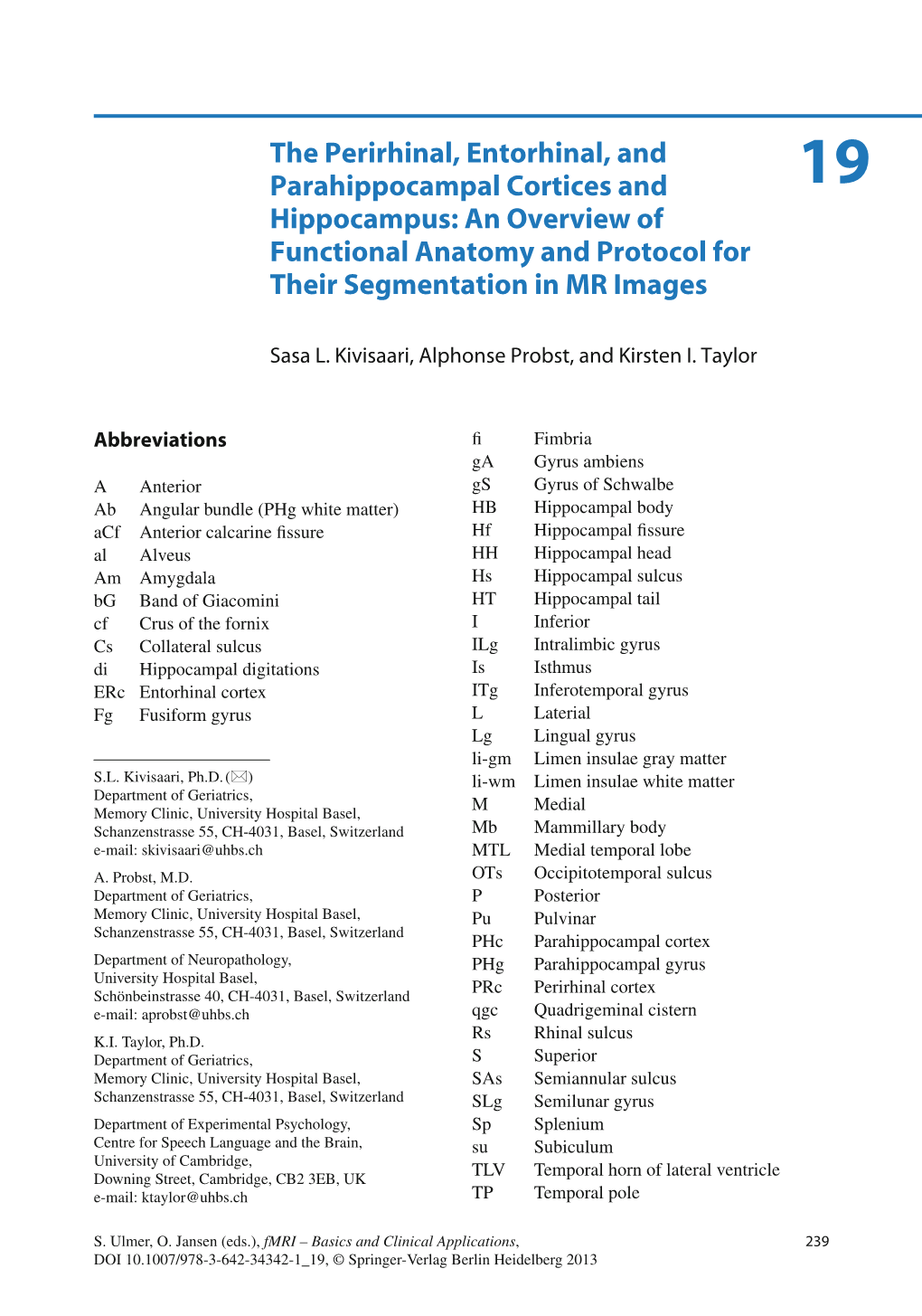 The Perirhinal, Entorhinal, and Parahippocampal Cortices and 1 9 Hippocampus: an Overview of Functional Anatomy and Protocol for Their Segmentation in MR Images