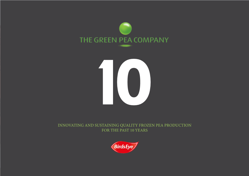 Innovating and Sustaining Quality Frozen Pea Production for the Past 10 Years This Year Sees the Green Pea Company Reach Its Tenth Anniversary