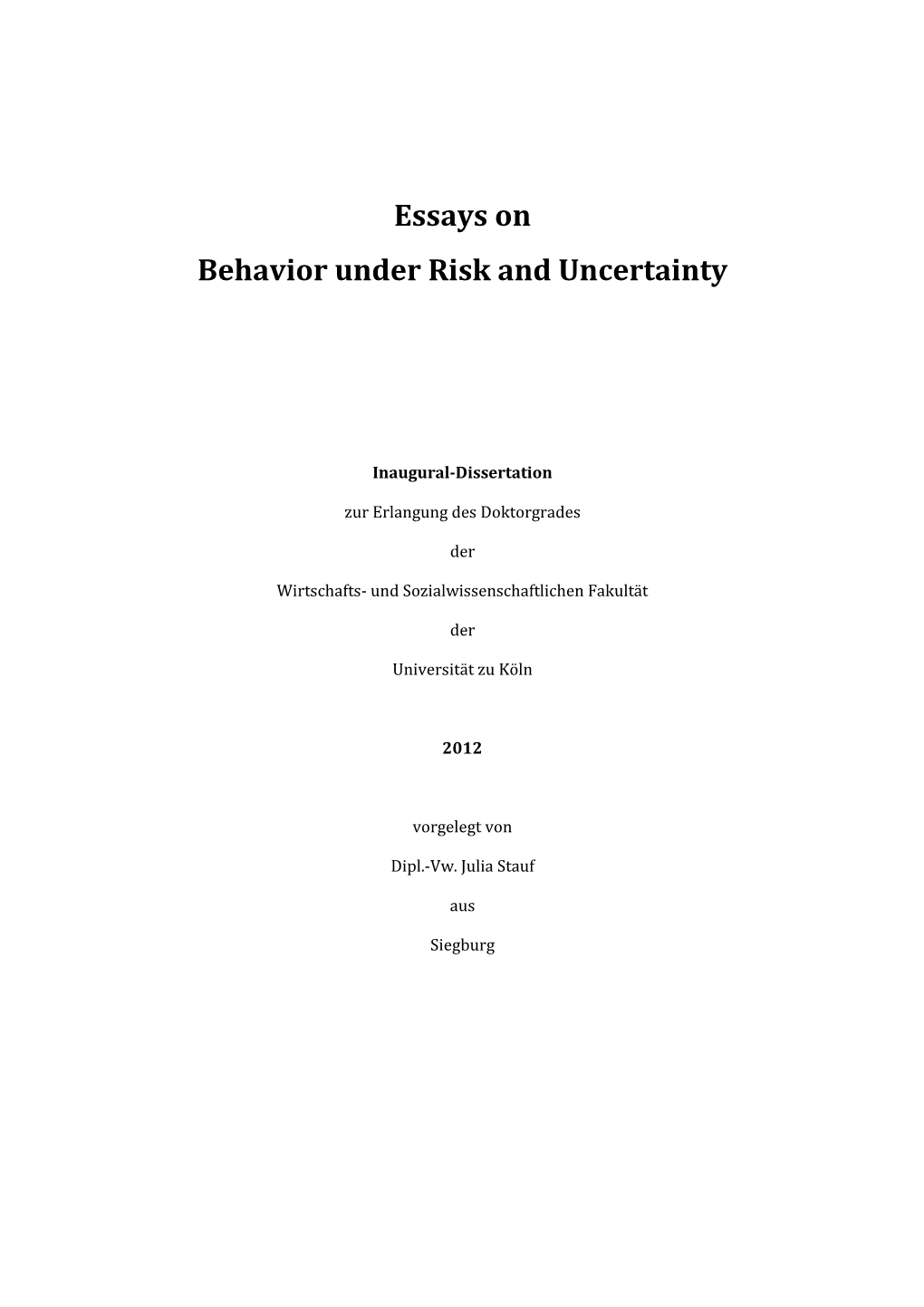 Essays on Behavior Under Risk and Uncertainty