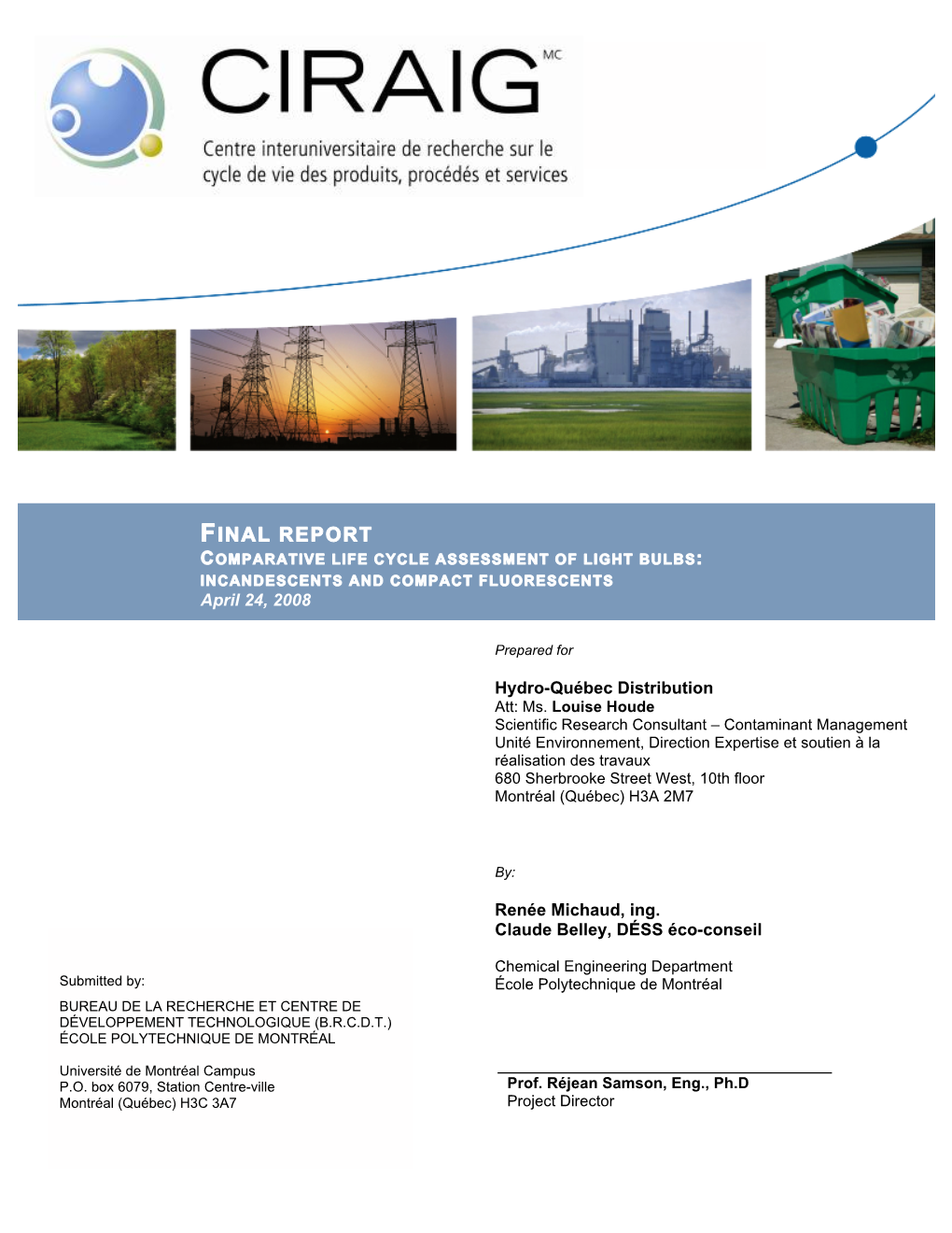 FINAL REPORT COMPARATIVE LIFE CYCLE ASSESSMENT of LIGHT BULBS: INCANDESCENTS and COMPACT FLUORESCENTS April 24, 2008