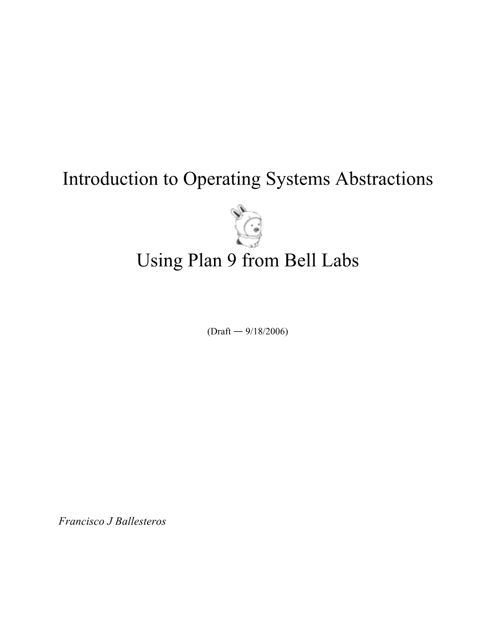 Introduction to Operating Systems Abstractions Using Plan 9 from Bell