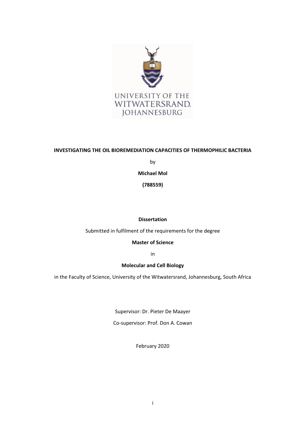 I INVESTIGATING the OIL BIOREMEDIATION CAPACITIES of THERMOPHILIC BACTERIA by Michael Mol (788559) Dissertation Submitted In