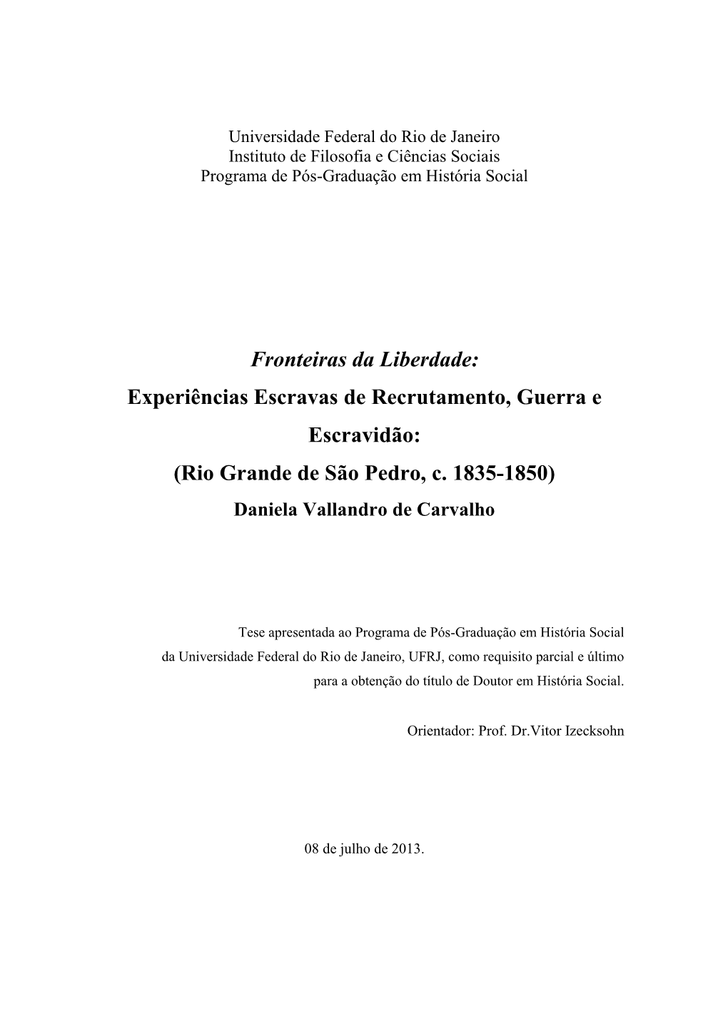 Fronteiras Da Liberdade: Experiências Escravas De Recrutamento, Guerra E Escravidão: (Rio Grande De São Pedro, C