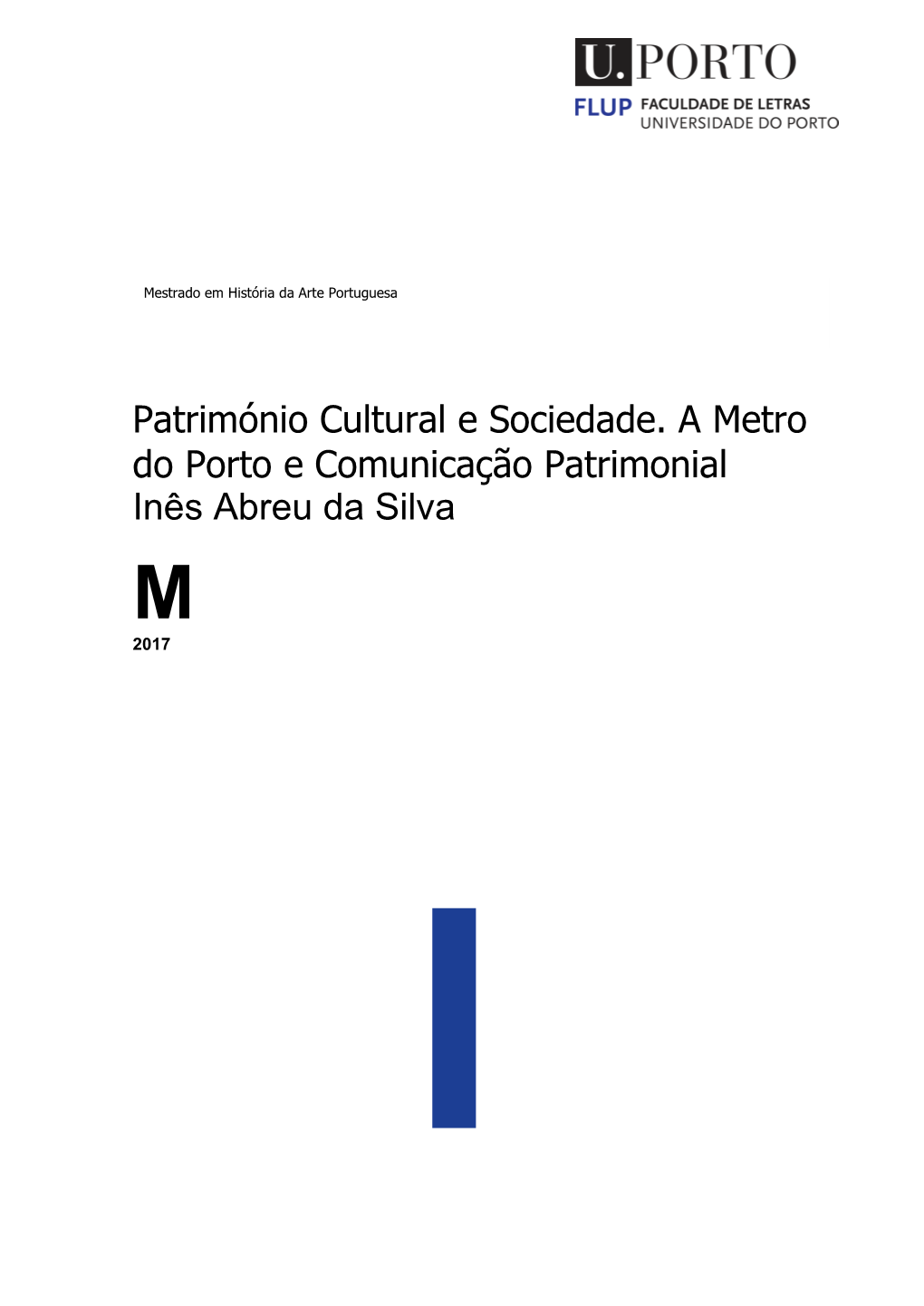 Património Cultural E Sociedade. a Metro Do Porto E Comunicação Patrimonial Inês Abreu Da Silva