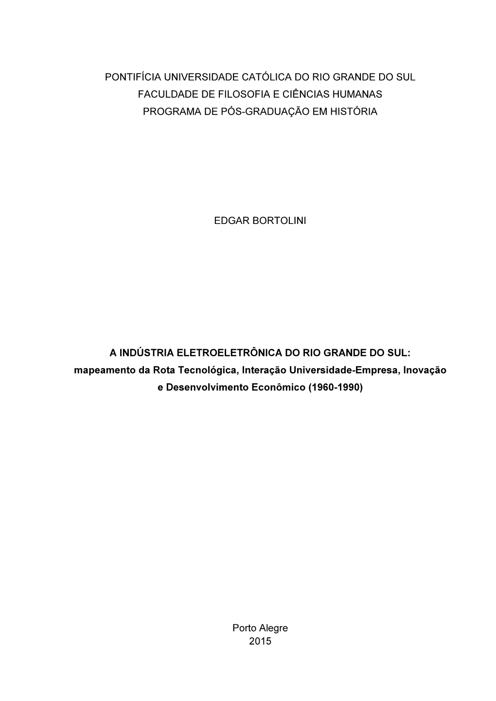 Pontifícia Universidade Católica Do Rio Grande Do Sul Faculdade De Filosofia E Ciências Humanas Programa De Pós-Graduação Em História