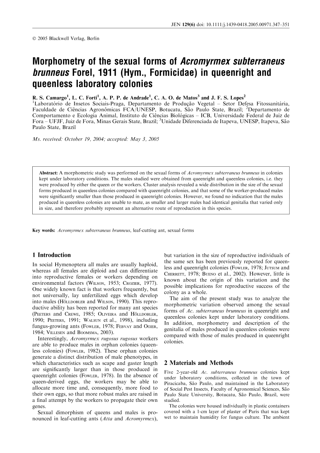 In Queenright and Queenless Laboratory Colonies