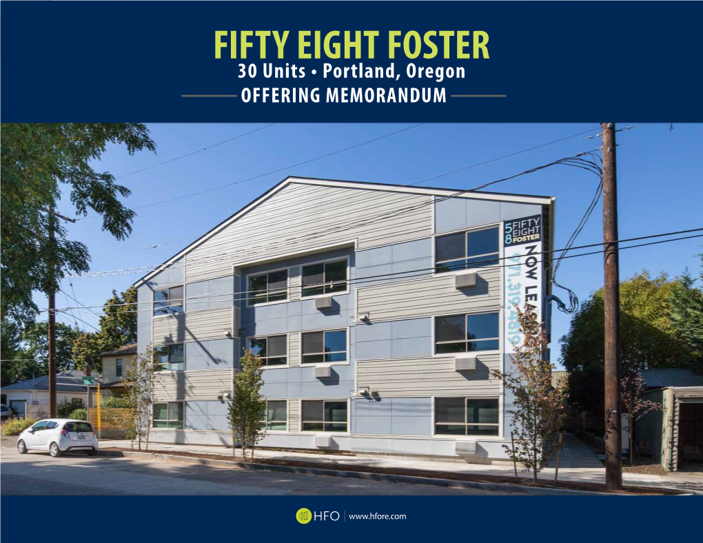 FIFTY EIGHT FOSTER 30 Units • Portland, Oregon OFFERING MEMORANDUM CONFIDENTIAL and DISCLAIMER