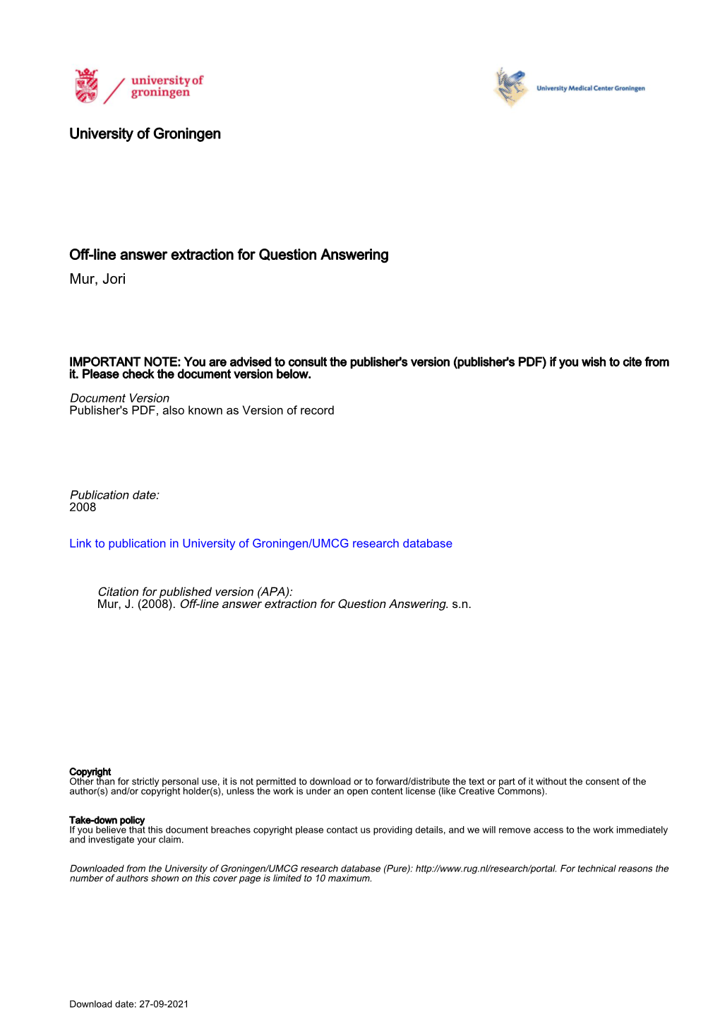 University of Groningen Off-Line Answer Extraction for Question Answering Mur, Jori