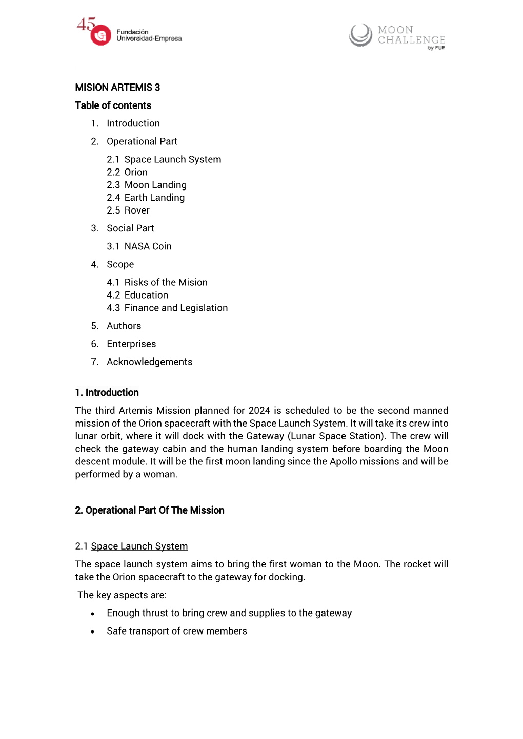 MISION ARTEMIS 3 Table of Contents 1. Introduction 2. Operational Part 2.1 Space Launch System 2.2 Orion 2.3 Moon Landing 2.4 Earth Landing 2.5 Rover 3