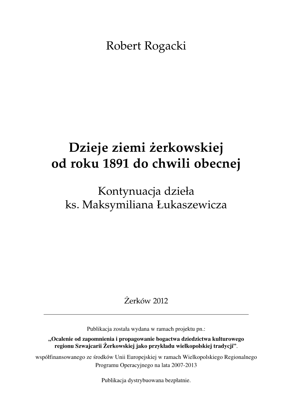 Dzieje Ziemi Żerkowskiej Od Roku 1891 Do Chwili Obecnej