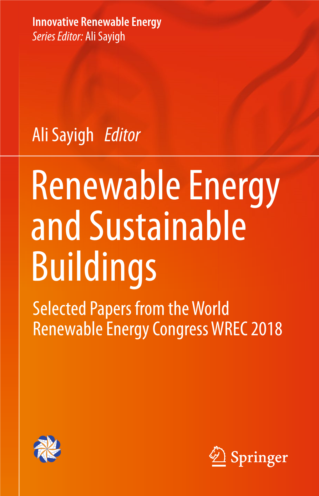 Renewable Energy and Sustainable Buildings Selected Papers from the World Renewable Energy Congress WREC 2018 Innovative Renewable Energy