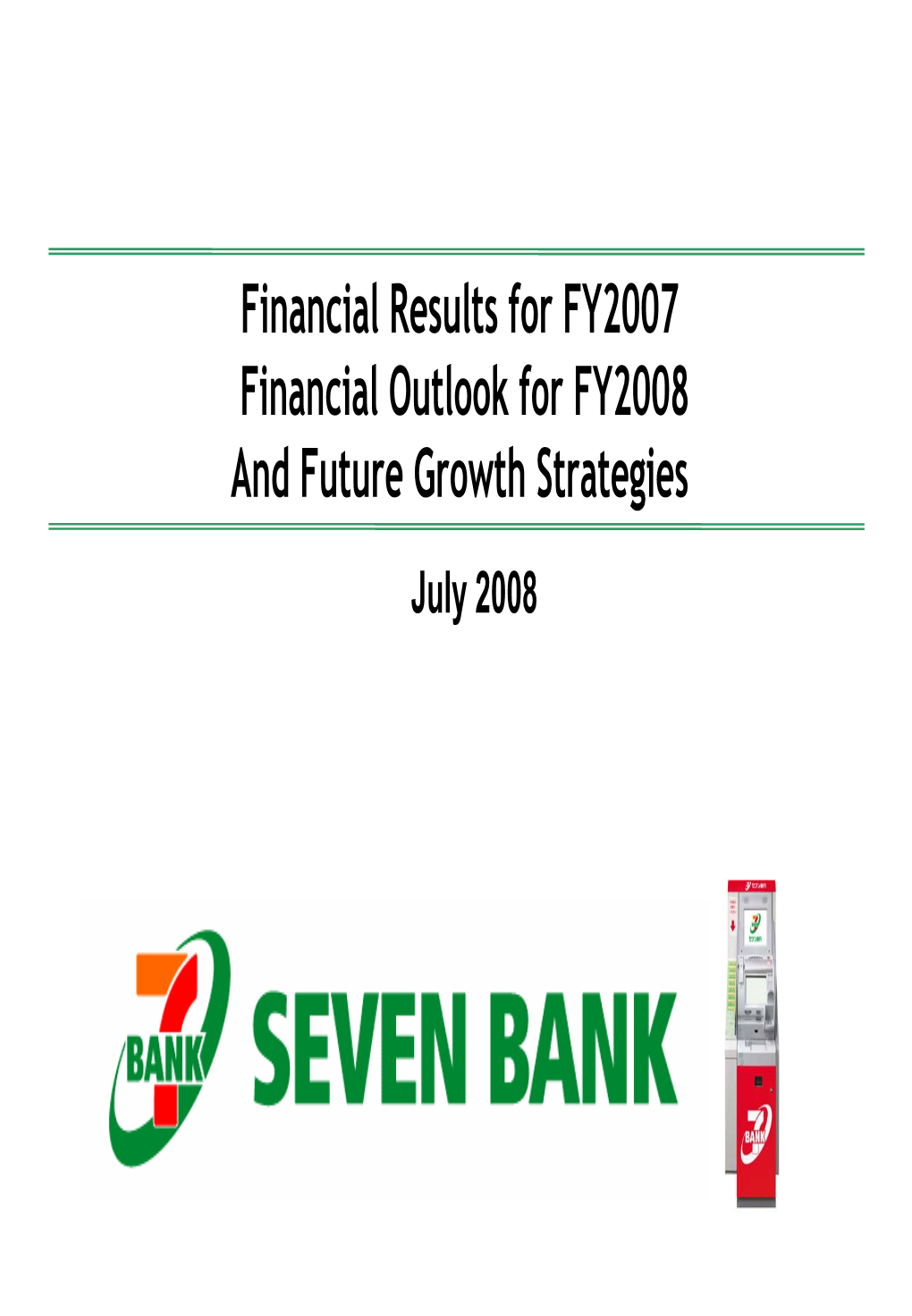 【PDF】Financial Results for FY2007,Finacial Outlook for FY2008