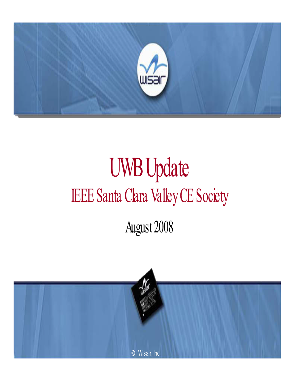 UWB Update IEEE Santa Clara Valley CE Society August 2008