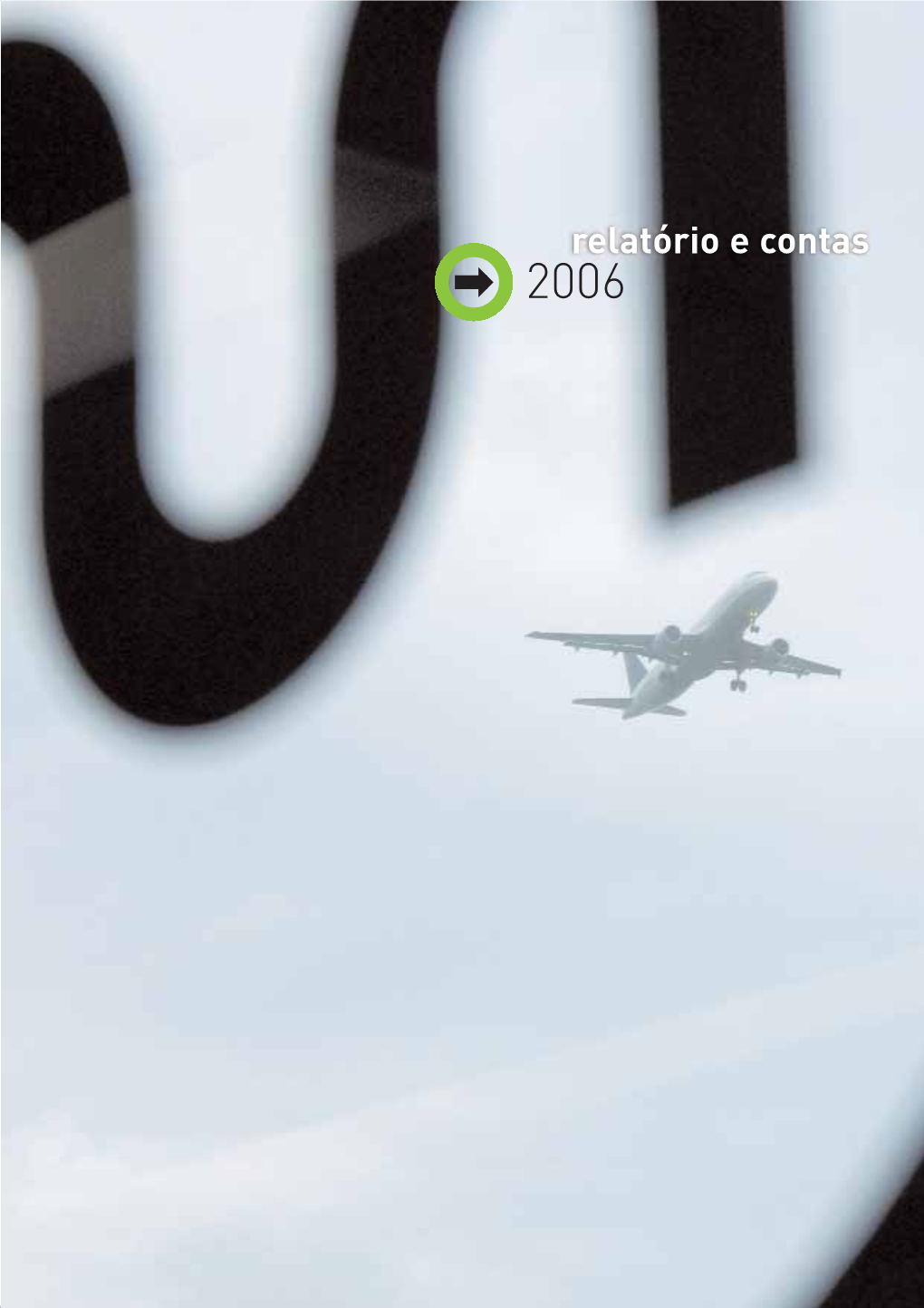 Relatório E Contas 2006 Relatório E Contas 2006 5 Mensagem Do Presidente Índice 8 Relatório De Gestão 9 1