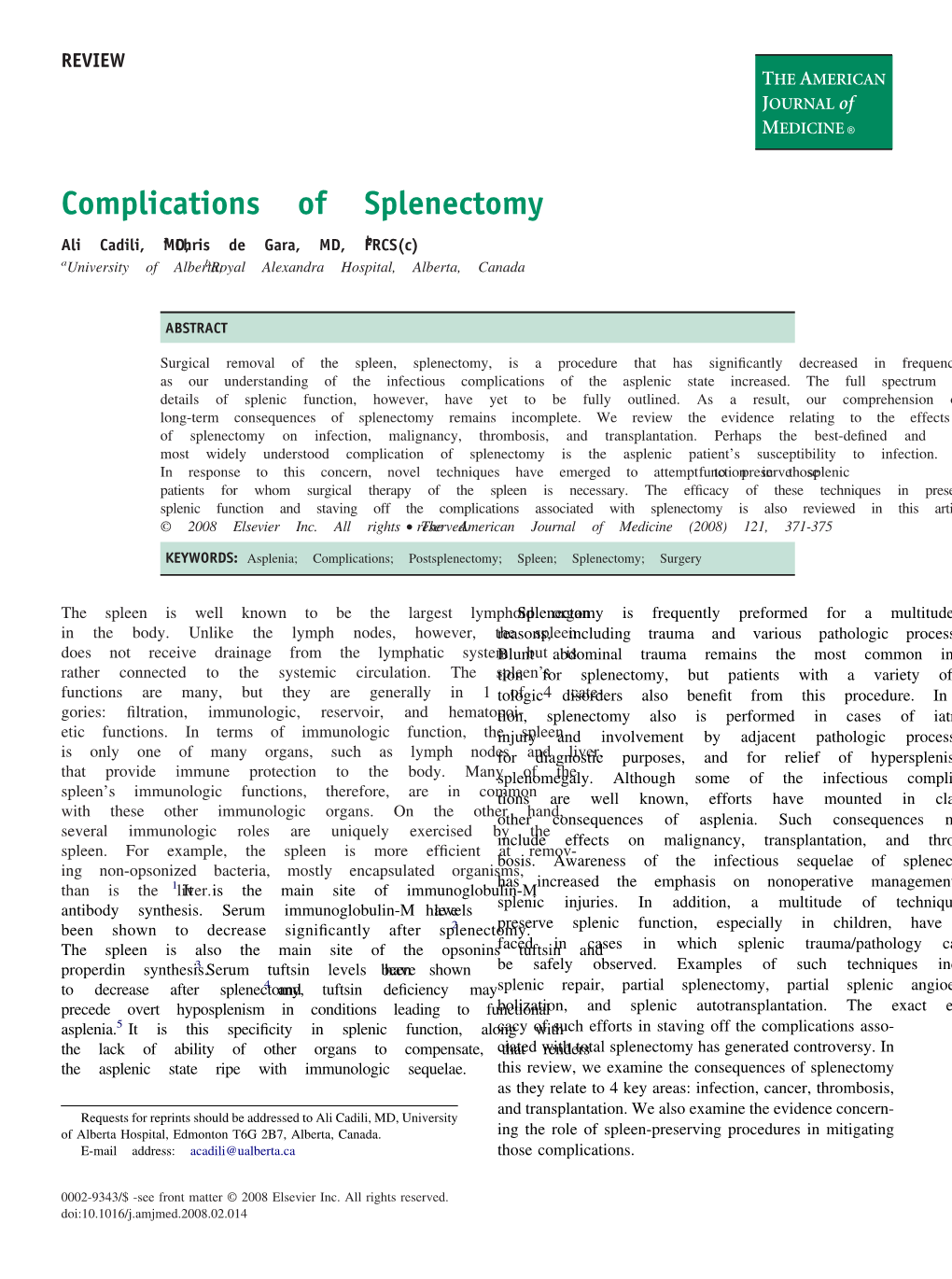 Complications of Splenectomy Ali Cadili, Amd, Chris De Gara, MD, FRCS(C)B Auniversity of Alberta;Broyal Alexandra Hospital, Alberta, Canada