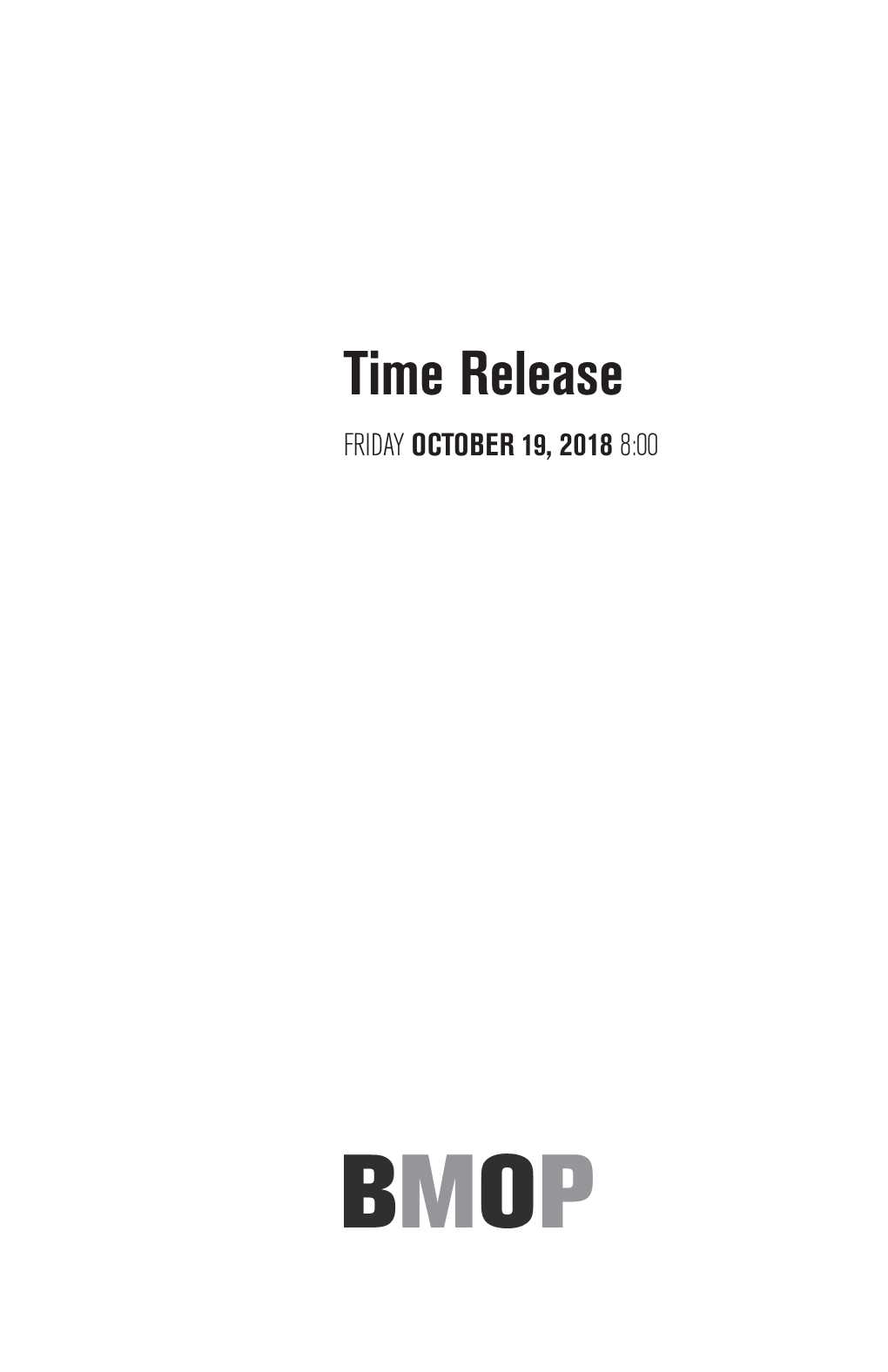 Time Release FRIDAY OCTOBER 19, 2018 8:00 Time Release