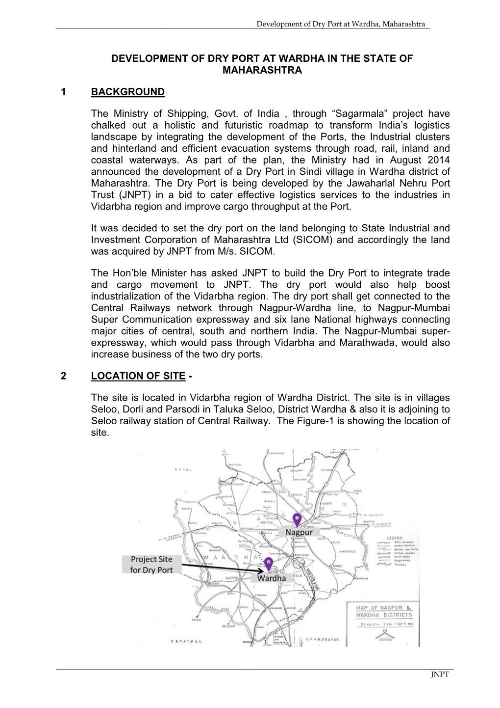 DEVELOPMENT of DRY PORT at WARDHA in the STATE of MAHARASHTRA 1 BACKGROUND the Ministry of Shipping, Govt. of India , Through C