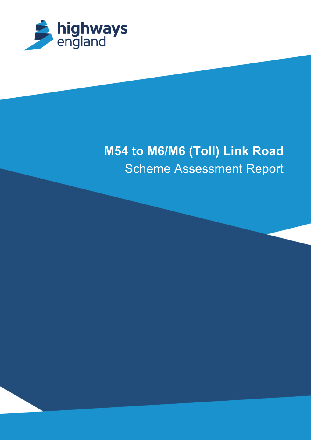 M54 to M6/M6 (Toll) Link Road Scheme Assessment Report M54-M6/M6 Toll Link Road Highways England Scheme Assessment Report