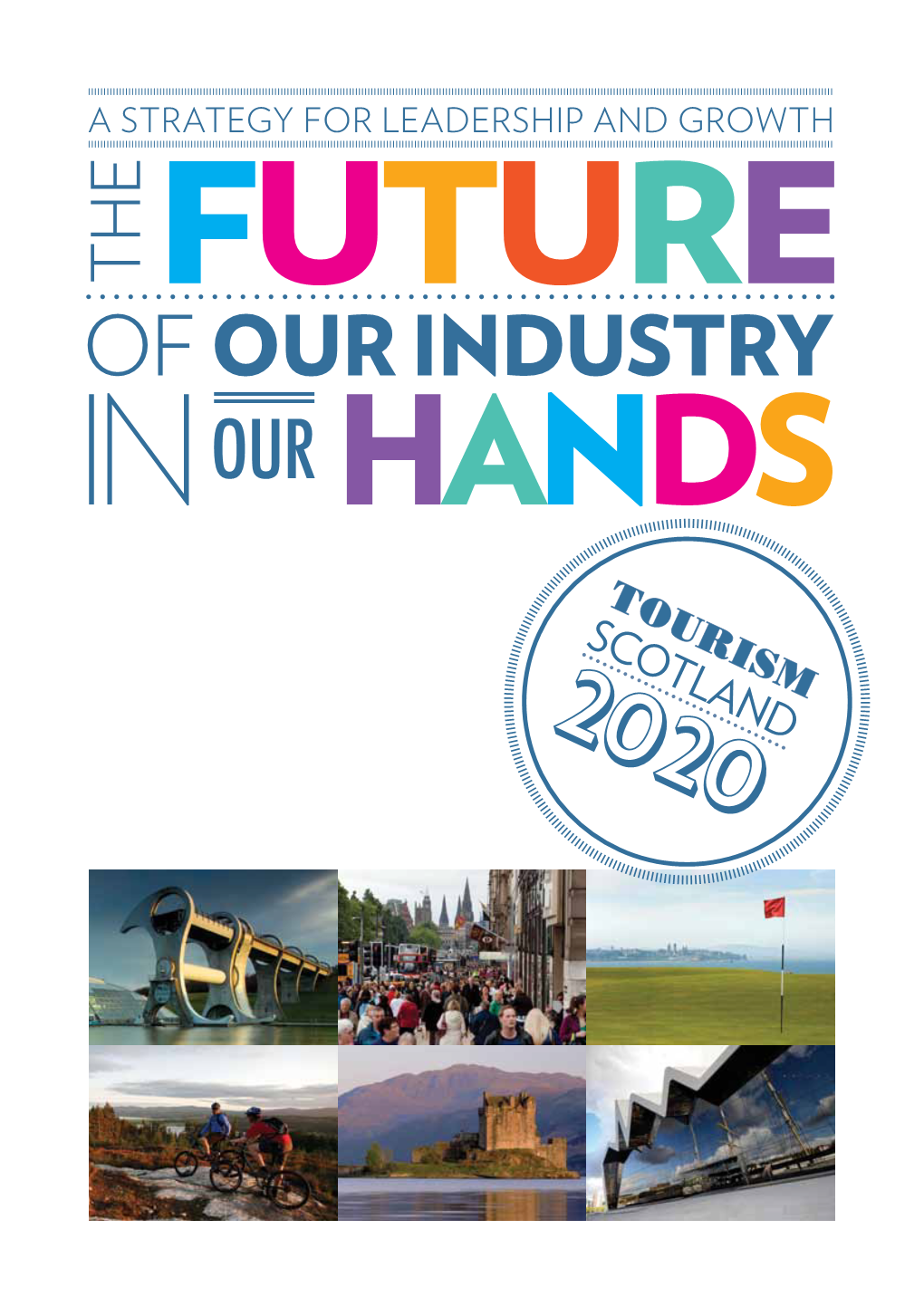 Of Our Industry in Our Hands Tourism Scotland 2020 Authentic Visitor Experiences