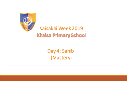 Vaisakhi Week 2019 Day 4: Sahib (Mastery)