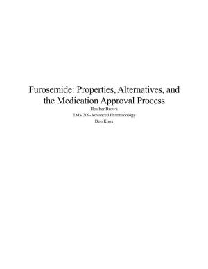 Furosemide: Properties, Alternatives, and the Medication Approval Process Heather Brown EMS 209-Advanced Pharmacology Don Knox