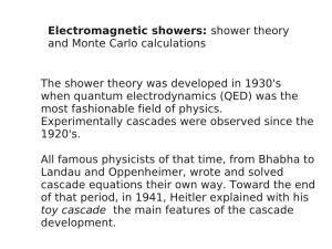 Electromagnetic Showers: Shower Theory and Monte Carlo Calculations the Shower Theory Was Developed in 1930'S When Quantum Elect