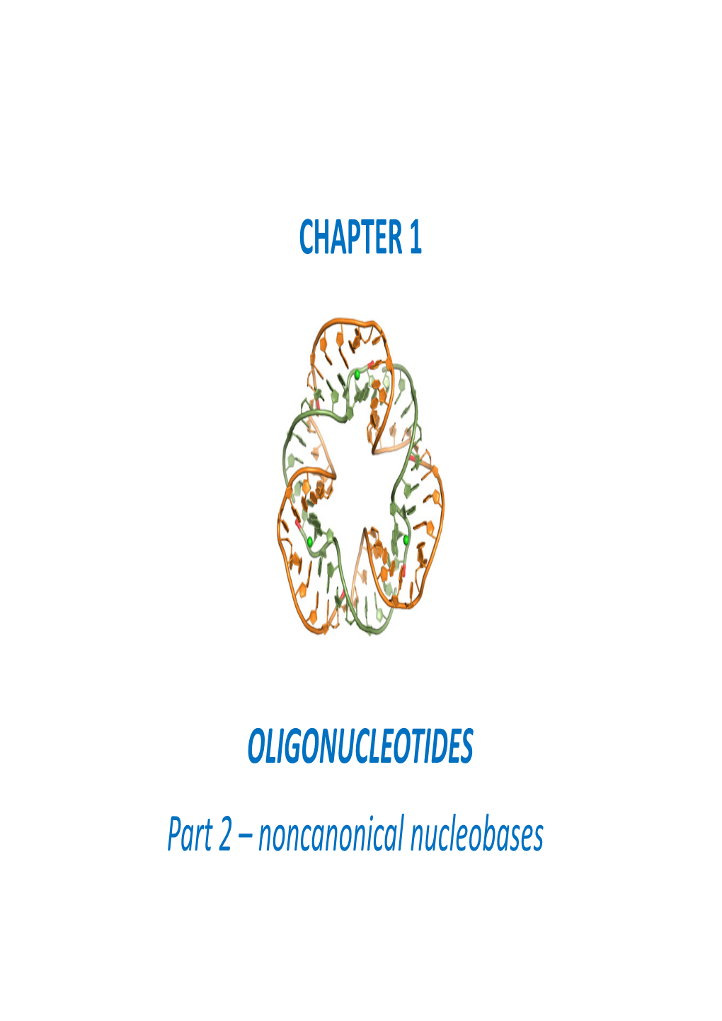 CHAPTER 1 OLIGONUCLEOTIDES Part 2 – Noncanonical