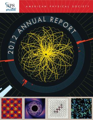 2012 Annual Report American Physical Society N G E E T I S M I C I F T N E I