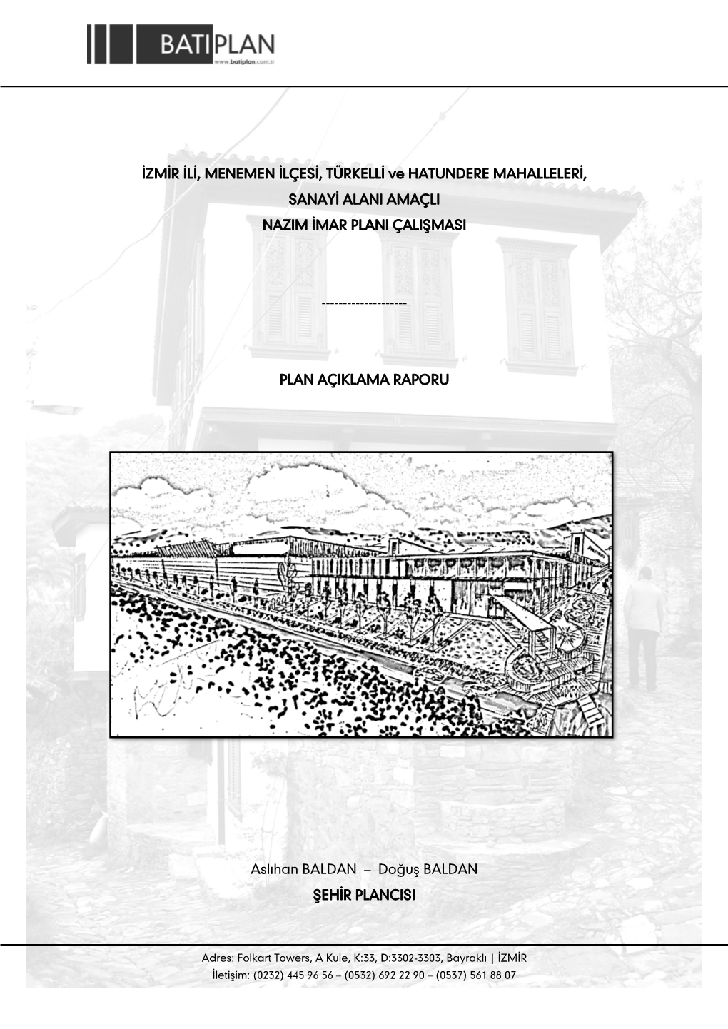 İZMİR İLİ, MENEMEN İLÇESİ, TÜRKELLİ Ve HATUNDERE MAHALLELERİ, SANAYİ ALANI AMAÇLI NAZIM İMAR PLANI ÇALIŞMASI