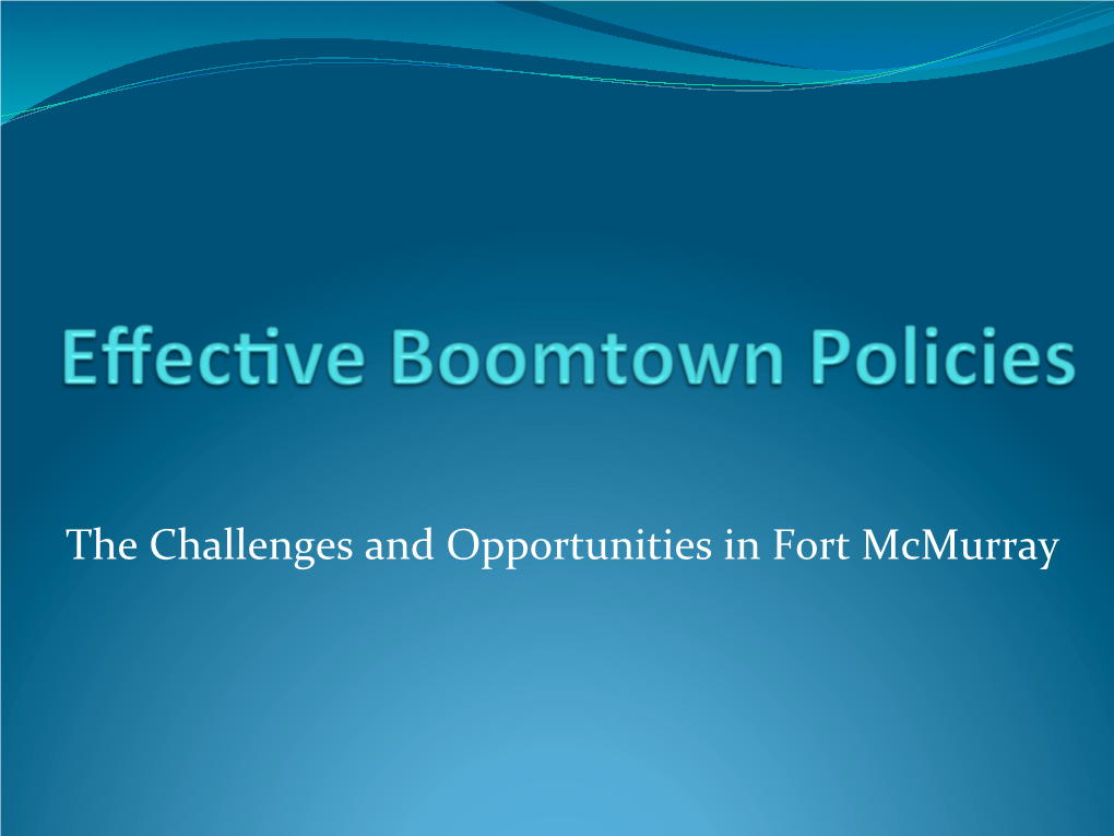 The Challenges and Opportunities in Fort Mcmurray Session Sponsor: Altus Group