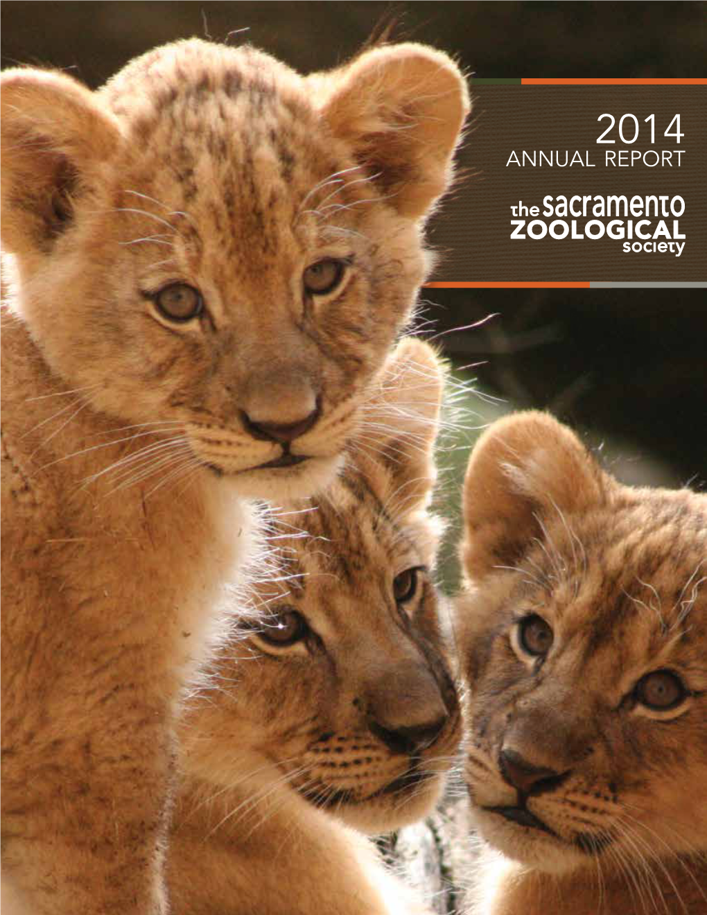 2014 Annual Report the Sacramento Zoological Society 2014 Annual Report