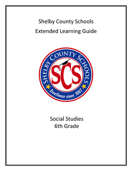 Shelby County Schools Extended Learning Guide Social Studies 6Th