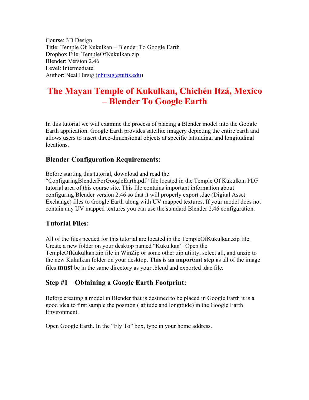 Blender to Google Earth Dropbox File: Templeofkukulkan.Zip Blender: Version 2.46 Level: Intermediate Author: Neal Hirsig (Nhirsig@Tufts.Edu)