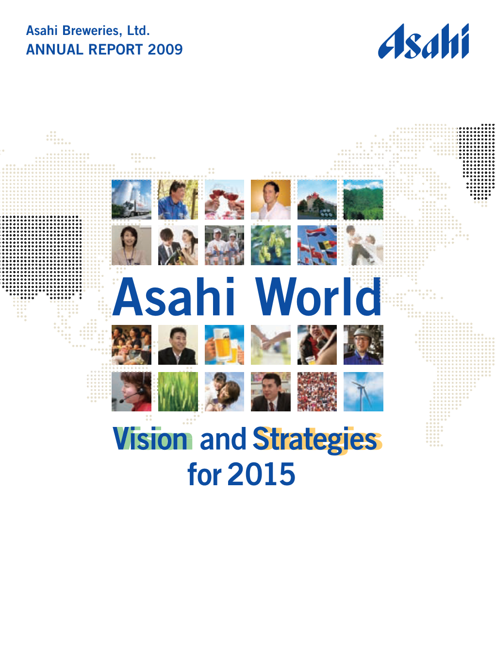 Asahi World for More IR Information, Please Contact Our Investor Relations Office (Public Relations Department)