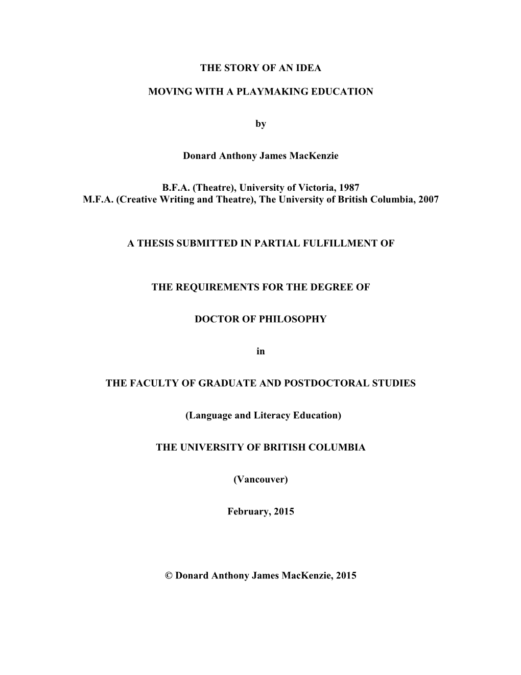 THE STORY of an IDEA MOVING with a PLAYMAKING EDUCATION by Donard Anthony James Mackenzie B.F.A. (Theatre), University of Victor