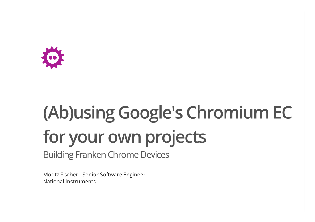 (Ab)Using Google's Chromium EC for Your Own Projects Building Franken Chrome Devices