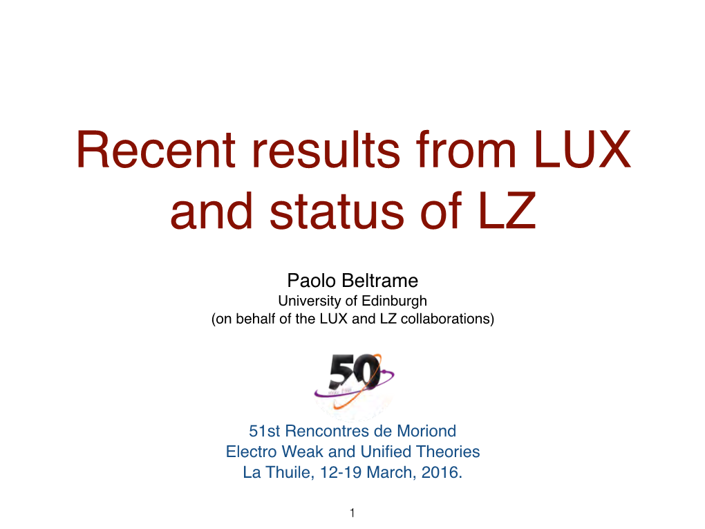 Paolo Beltrame University of Edinburgh (On Behalf of the LUX and LZ Collaborations)