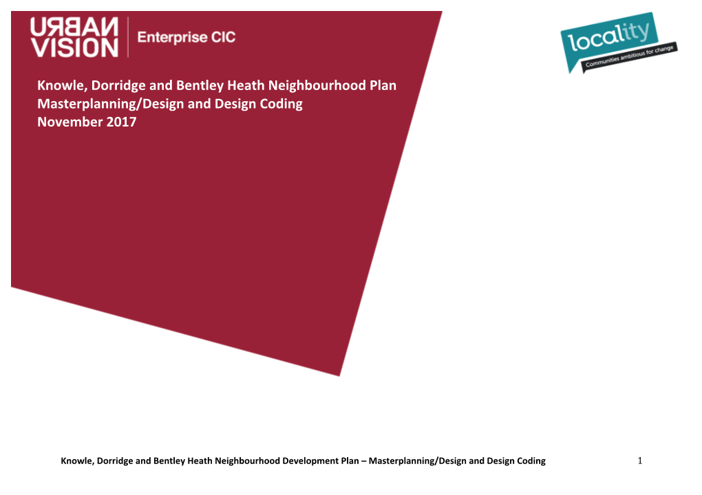 Knowle, Dorridge and Bentley Heath Neighbourhood Plan Masterplanning/Design and Design Coding November 2017