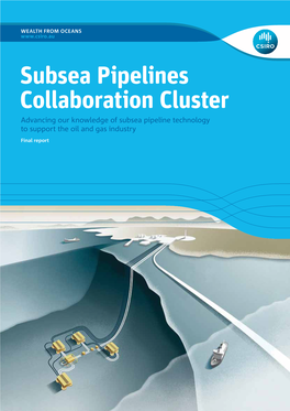 Subsea Pipelines Collaboration Cluster Advancing Our Knowledge of Subsea Pipeline Technology to Support the Oil and Gas Industry