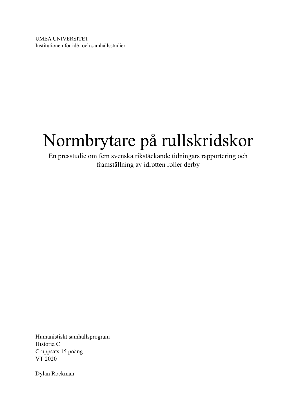 Normbrytare På Rullskridskor En Presstudie Om Fem Svenska Rikstäckande Tidningars Rapportering Och Framställning Av Idrotten Roller Derby