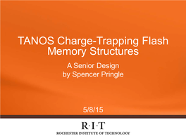 TANOS Charge-Trapping Flash Memory Structures a Senior Design by Spencer Pringle