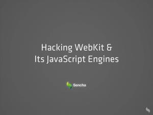 Hacking Webkit & Its Javascript Engines