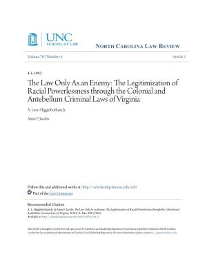 The Law Only As an Enemy: the Legitimization of Racial Powerlessness Through the Colonial and Antebellum Criminal Laws of Virginia A