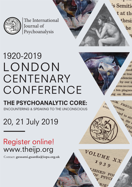 London Centenary Conference the Psychoanalytic Core: Encountering & Speaking to the Unconscious