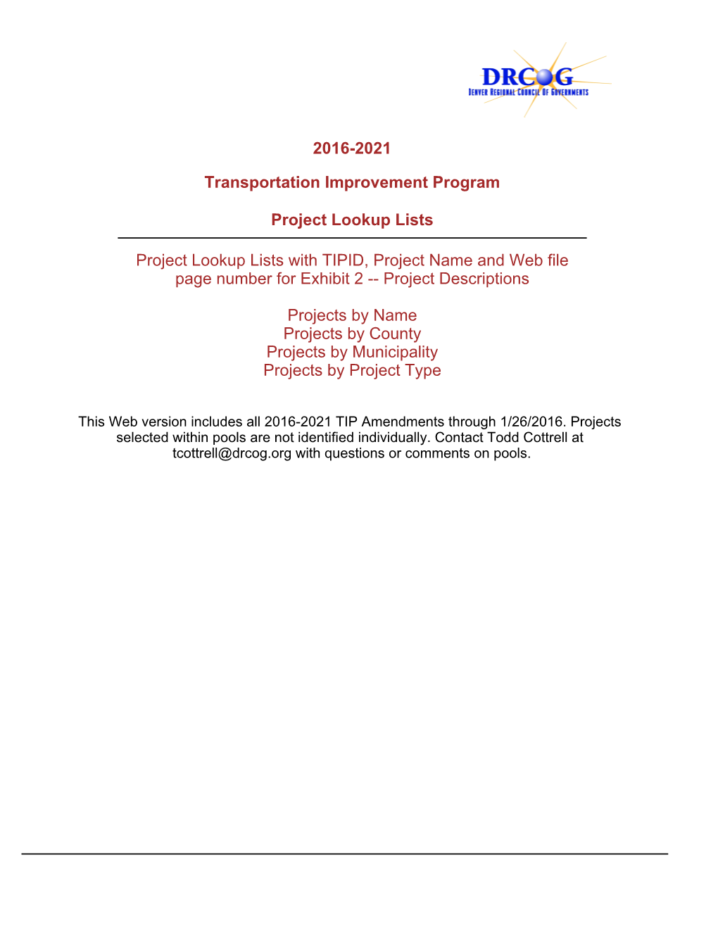2016-2021 Transportation Improvement Program Project List TIPID Project Name 2016-028 16Th St Mall Reconstruction: Arapahoe St to Lawrence St 2016-018 23Rd Ave