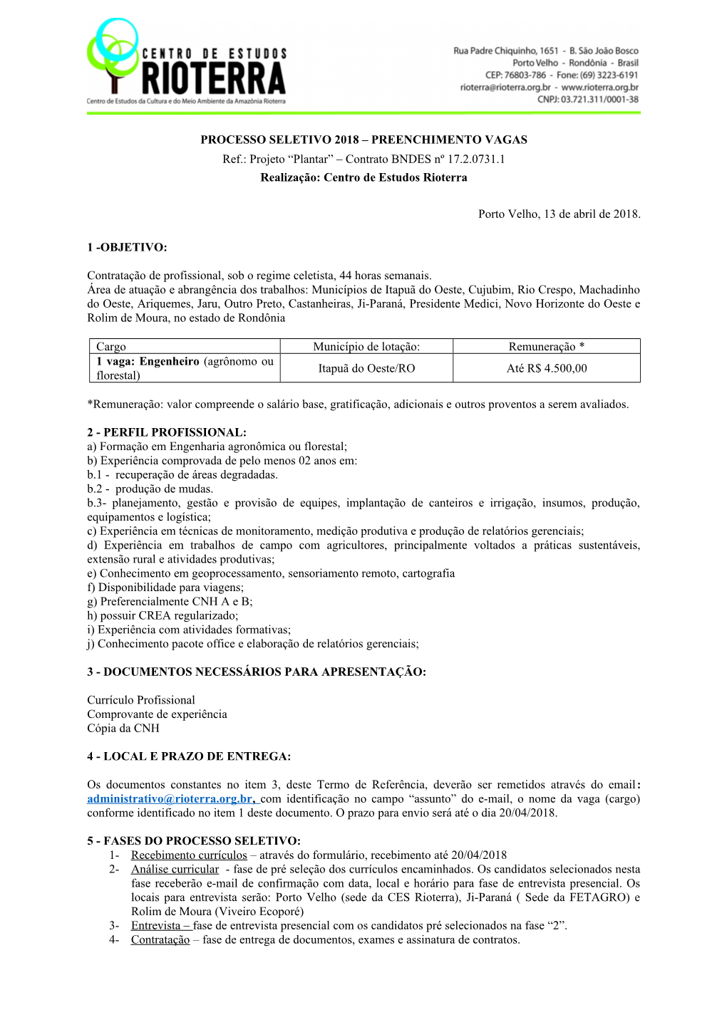 PROCESSO SELETIVO 2018 – PREENCHIMENTO VAGAS Ref.: Projeto “Plantar” – Contrato BNDES Nº 17.2.0731.1 Realização: Centro De Estudos Rioterra